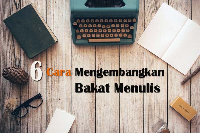 Cara Mengembangkan Bakat Menulis
