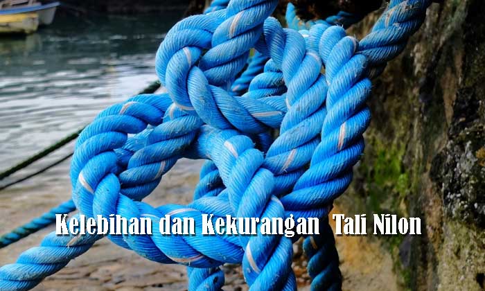 Kelebihan dan Kekurangan dari Tali Nilon