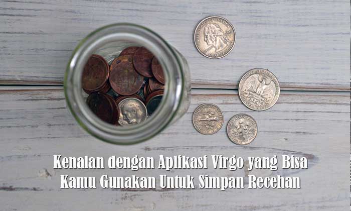 Kenalan dengan Aplikasi Virgo yang Bisa Kamu Gunakan Untuk Simpan Recehan